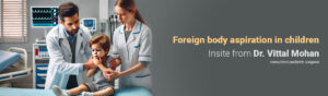 Foreign body aspiration